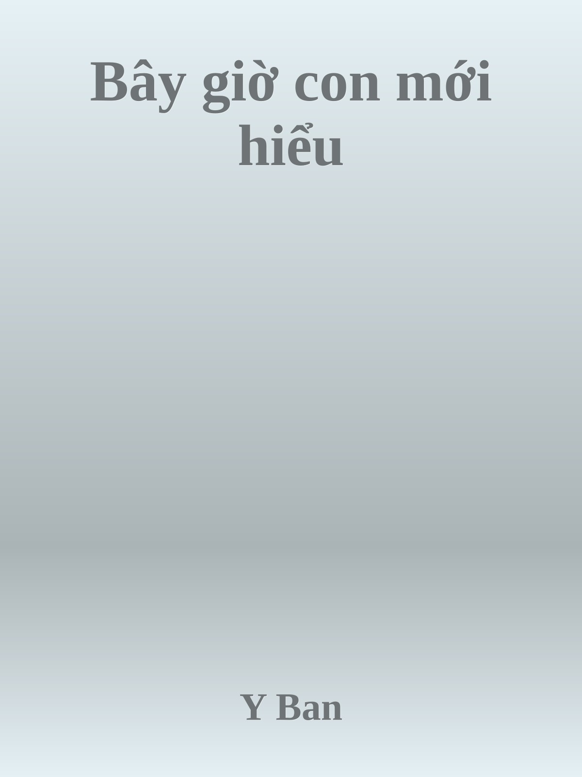 Bây giờ con mới hiểu