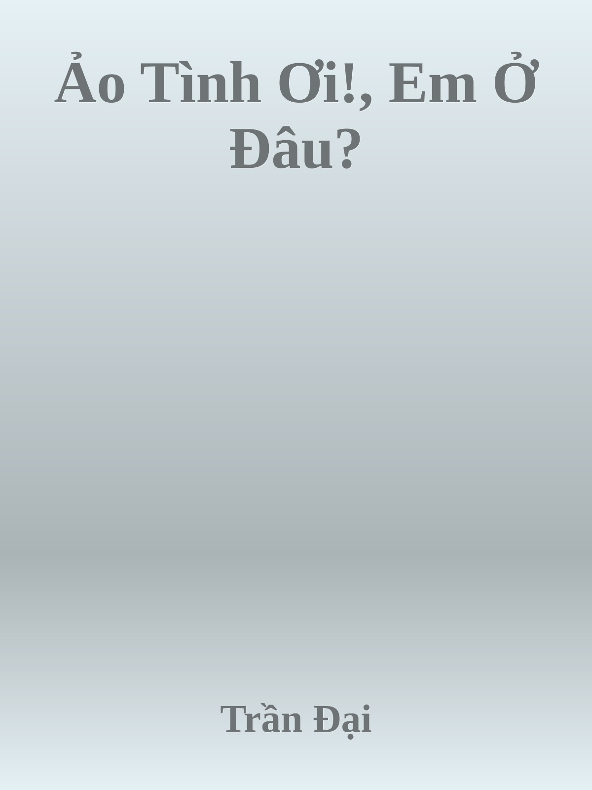 Ảo Tình Ơi!, Em Ở Đâu?