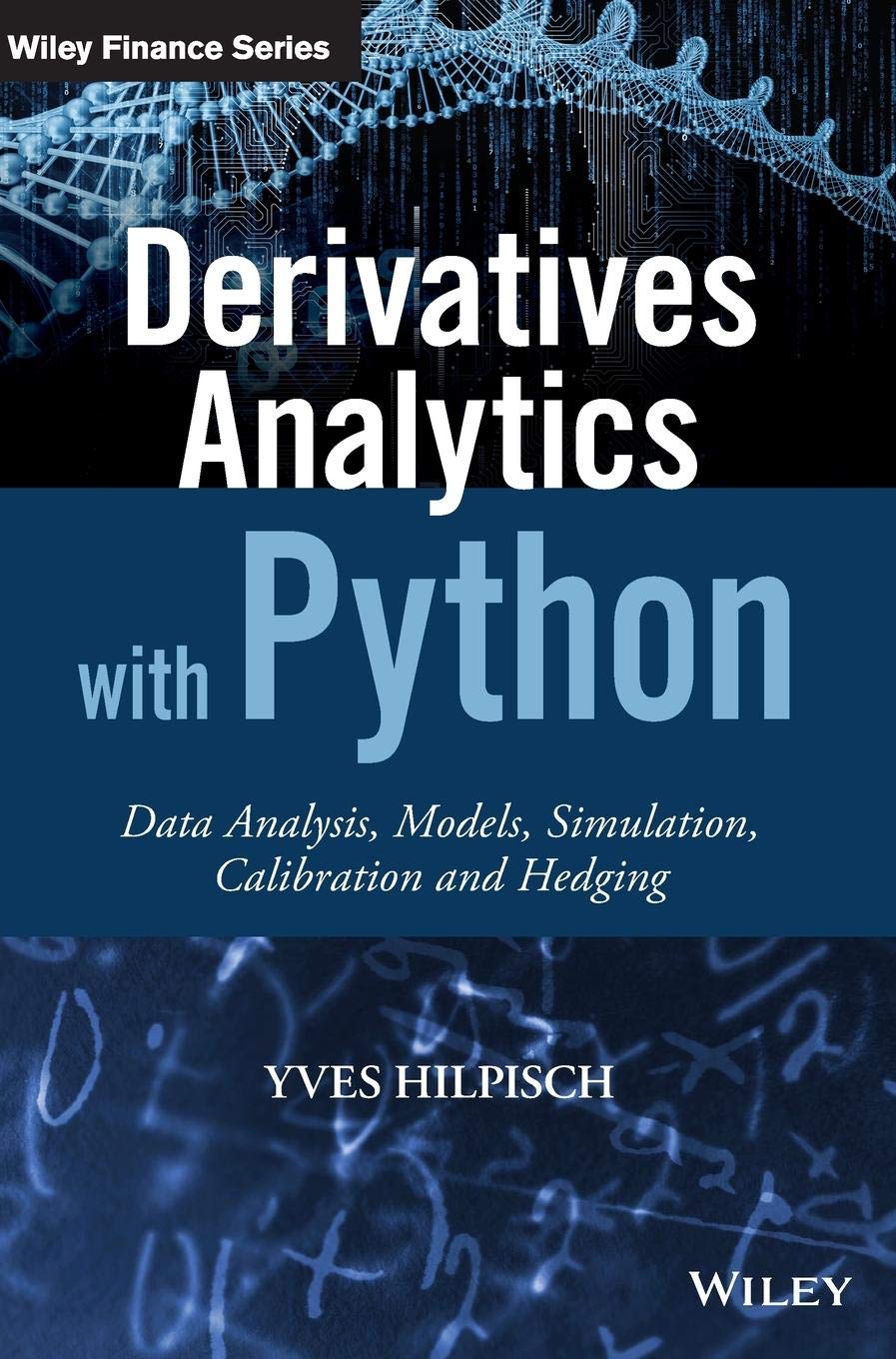 Derivatives analytics with Python : data analysis, models, simulation, calibration and hedging