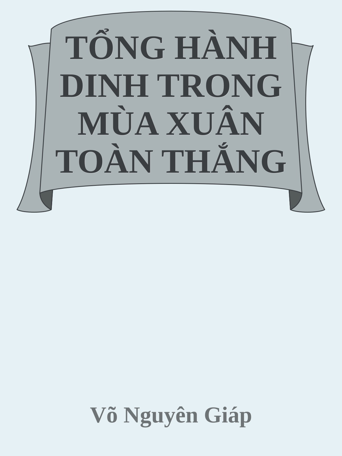 TỔNG HÀNH DINH TRONG MÙA XUÂN TOÀN THẮNG