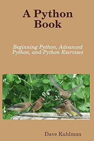 A Python Book: Beginning Python, Advanced Python, and Python Exercises